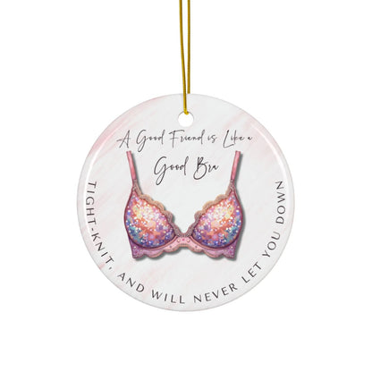 Funny Friendship Ornament – “A Good Friend is Like a Good Bra” – Tight-Knit Best Friend Christmas Ornament – Humorous Gift for Women