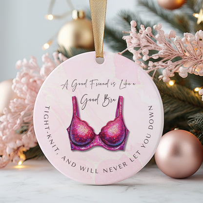 Funny Friendship Ornament – “A Good Friend is Like a Good Bra” – Tight-Knit Best Friend Christmas Ornament – Humorous Gift for Women